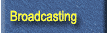 Broadcasting
